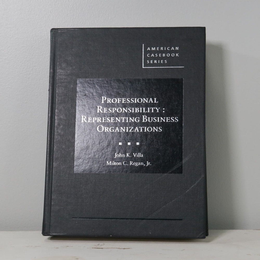 Professional Responsibility: Representing Business Organizations by Villa​​